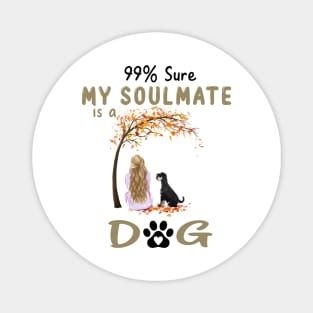 99% Sure My Soulmate Is A Miniature Schnauzer Dog Lover Gift Magnet